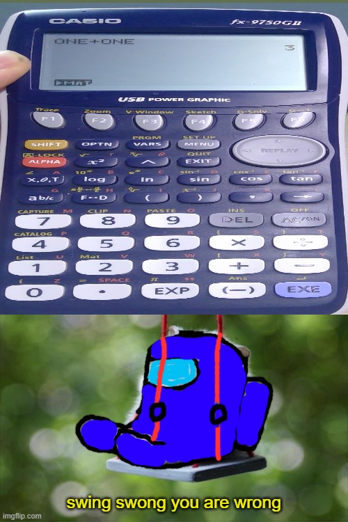 1+1=3 | swing swong you are wrong | image tagged in swing swong you are wrong,among us,calculator | made w/ Imgflip meme maker