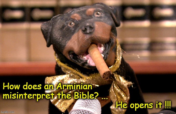 Triumph vs Arminians | image tagged in triumph the insult comic dog,calvinist memes,arminian,free will,calvinist humor,bible | made w/ Imgflip meme maker