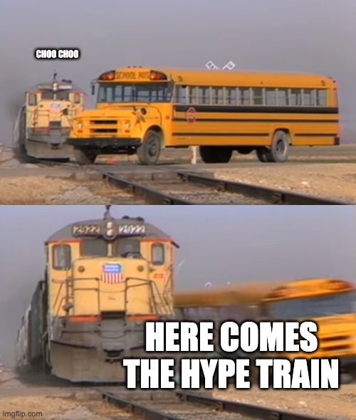 choo choo here comes the hype train | CHOO CHOO; HERE COMES THE HYPE TRAIN | image tagged in a train hitting a school bus,bitcoin,crypto,cryptocurrency,hype,train | made w/ Imgflip meme maker