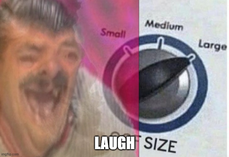 LAUGH | made w/ Imgflip meme maker