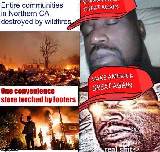 Last night, a wildfire swollen by bone-dry vegetation and 40 mph gusts raged through a northern Sierra Nevada town, Greenville. | image tagged in sleeping shaq,conservative logic,wildfires,wildfire,climate change,global warming | made w/ Imgflip meme maker