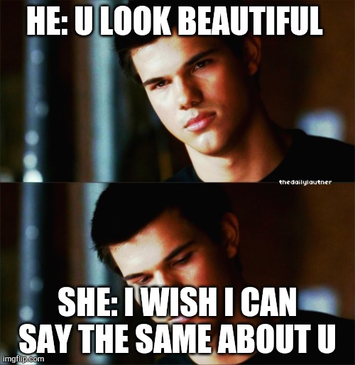 Beauty | HE: U LOOK BEAUTIFUL; SHE: I WISH I CAN SAY THE SAME ABOUT U | image tagged in women talking | made w/ Imgflip meme maker
