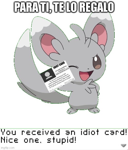 You received an idiot card! | PARA TI, TE LO REGALO | image tagged in you received an idiot card | made w/ Imgflip meme maker