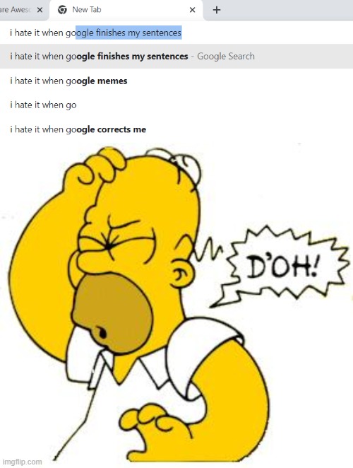 Curse google finishing my sentences | image tagged in homer doh | made w/ Imgflip meme maker