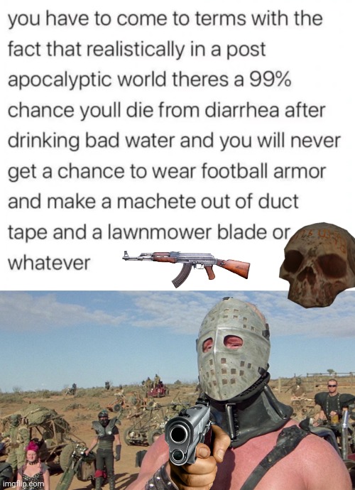 Dysentery will Getcha | image tagged in humungus mad max road warrior | made w/ Imgflip meme maker