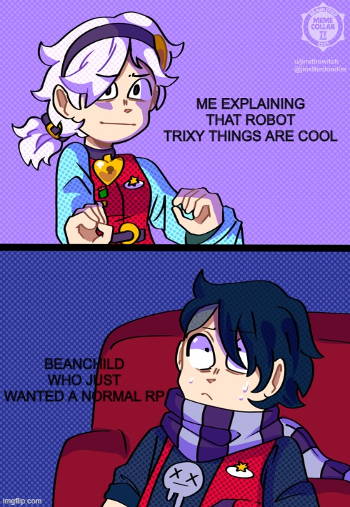 ME EXPLAINING THAT ROBOT TRIXY THINGS ARE COOL; BEANCHILD WHO JUST WANTED A NORMAL RP | image tagged in the explaining meme but brawlified | made w/ Imgflip meme maker