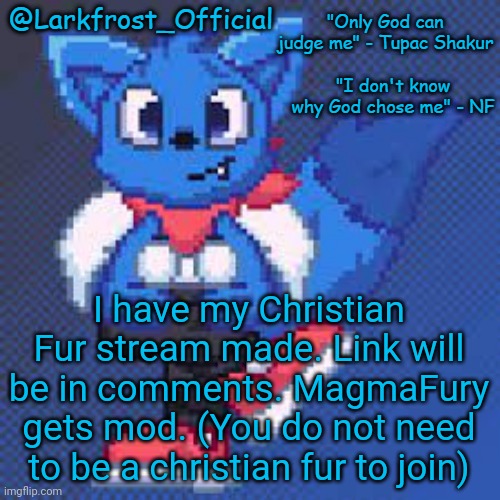 Larkfrost_Official Loki Announcement template | I have my Christian Fur stream made. Link will be in comments. MagmaFury gets mod. (You do not need to be a christian fur to join) | image tagged in larkfrost_official loki announcement template | made w/ Imgflip meme maker