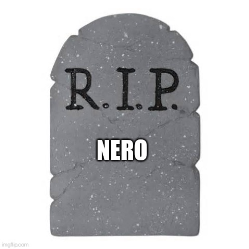 Tombstone | NERO | image tagged in tombstone | made w/ Imgflip meme maker