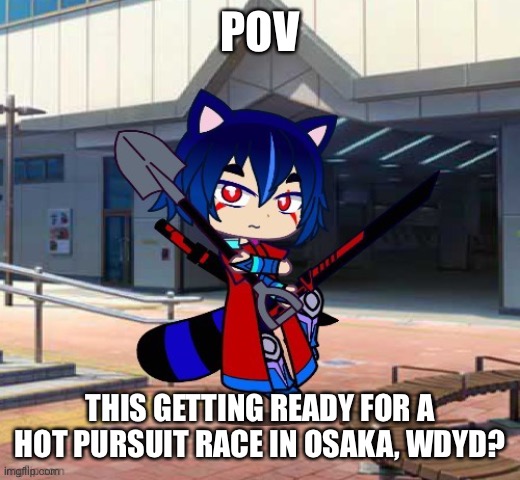 (Only the racer side, no cops until in the actual race) | POV; THIS GETTING READY FOR A HOT PURSUIT RACE IN OSAKA, WDYD? | image tagged in dark ren,oh wow are you actually reading these tags,asphalt 9,nfs,hot pursuit,hunted | made w/ Imgflip meme maker