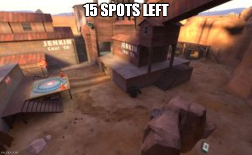 The Dustbowl map from TF2 | 15 SPOTS LEFT | image tagged in the dustbowl map from tf2 | made w/ Imgflip meme maker