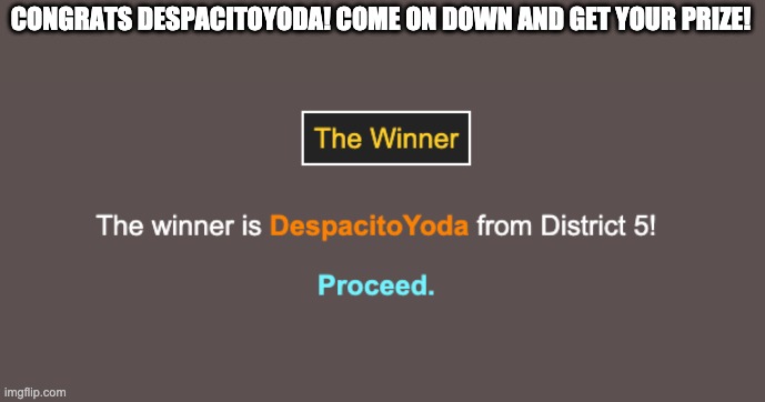 CONGRATS! | CONGRATS DESPACITOYODA! COME ON DOWN AND GET YOUR PRIZE! | made w/ Imgflip meme maker