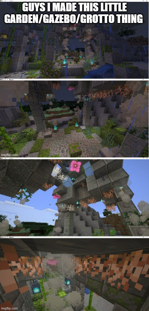 Add suggestions in the comments and updated version will be posted soon | GUYS I MADE THIS LITTLE GARDEN/GAZEBO/GROTTO THING | image tagged in minecraft,garden | made w/ Imgflip meme maker