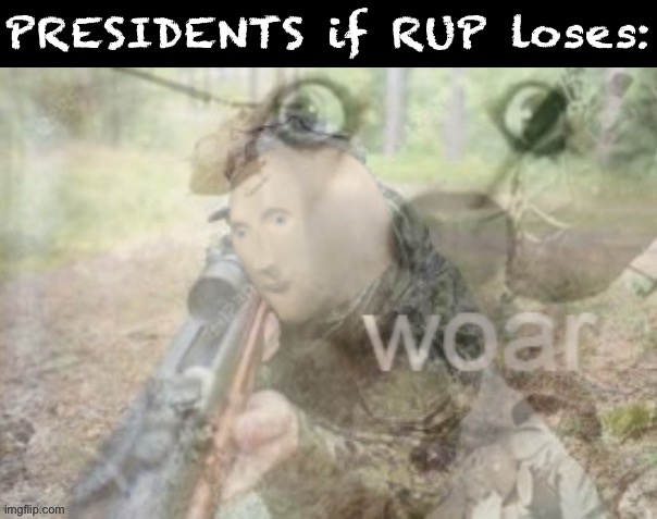 RUP finally got this dang stream under control and y’all wanna change the guard? No way! RUP for peace! | PRESIDENTS if RUP loses: | image tagged in pstd chihuahua meme man woar,rup party,ptsd chihuahua,ptsd dog,presidents stream,meme war | made w/ Imgflip meme maker