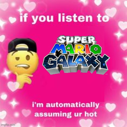 Been a while | image tagged in mario galaxy,mario,hot | made w/ Imgflip meme maker