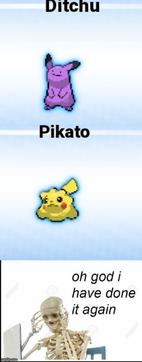 Cursed image!!! | image tagged in memes,oh no i have done it again,pokemon,pokemon fusion | made w/ Imgflip meme maker