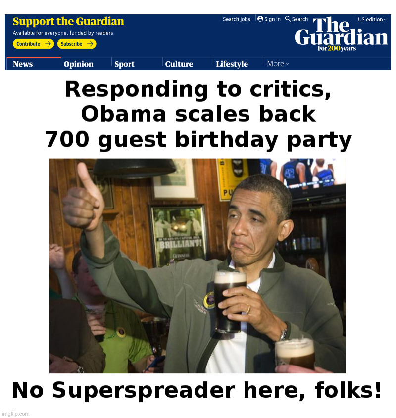Obama: "No Superspreader Here, Folks!" (now) | image tagged in obama,birthday,party,superspreader,democrats,cancel culture | made w/ Imgflip meme maker