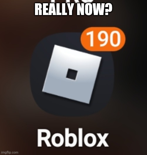 How tf did this happen | REALLY NOW? | image tagged in roblox | made w/ Imgflip meme maker