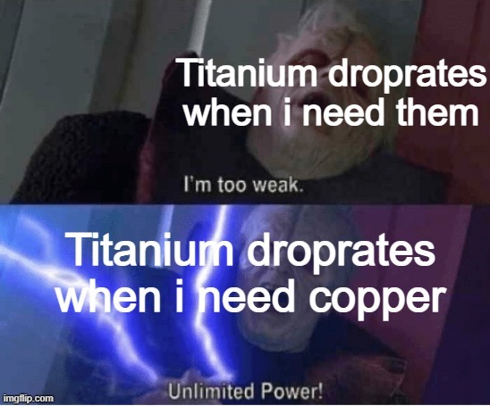 My luck is trash | image tagged in too weak unlimited power,subnautica | made w/ Imgflip meme maker