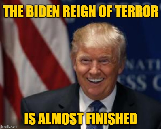#orangemanback | THE BIDEN REIGN OF TERROR; IS ALMOST FINISHED | image tagged in election audits,2020 elections | made w/ Imgflip meme maker