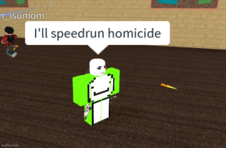 homicide wr 4:29.701 | image tagged in dream,roblox | made w/ Imgflip meme maker