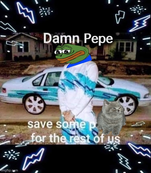 Damon Pepe save some pussy for the rest of us Blank Meme Template