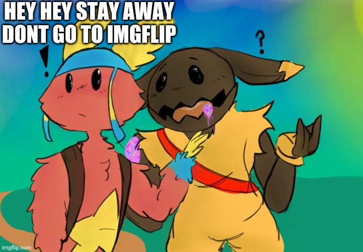 E | HEY HEY STAY AWAY
DONT GO TO IMGFLIP | image tagged in guff,oh okay | made w/ Imgflip meme maker