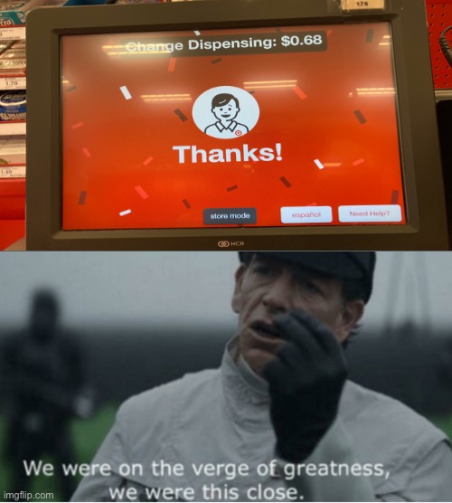 So close | image tagged in we were on the verge of greatness,target | made w/ Imgflip meme maker