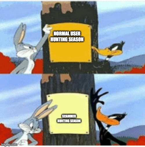 Blank Season | NORMAL USER HUNTING SEASON; SCAMMER HUNTING SEASON | image tagged in blank season | made w/ Imgflip meme maker