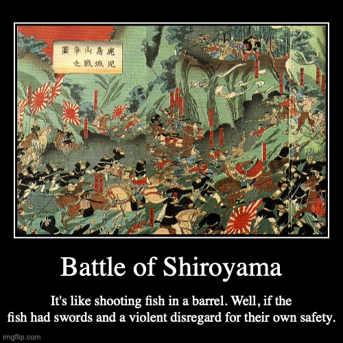 Battle of Shiroyama | image tagged in demotivationals,rebellion,japan | made w/ Imgflip demotivational maker