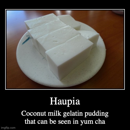 Haupia | image tagged in demotivationals,food | made w/ Imgflip demotivational maker