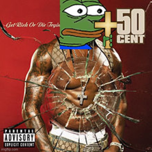 Get rich or die tryin’ album cover | image tagged in get rich or die tryin album cover | made w/ Imgflip meme maker