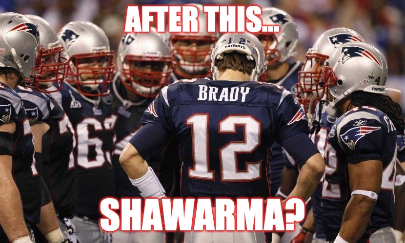 Tom Brady Shawarma | AFTER THIS... SHAWARMA? | image tagged in tom brady,nfl football,huddle,new england patriots,shwarma | made w/ Imgflip meme maker