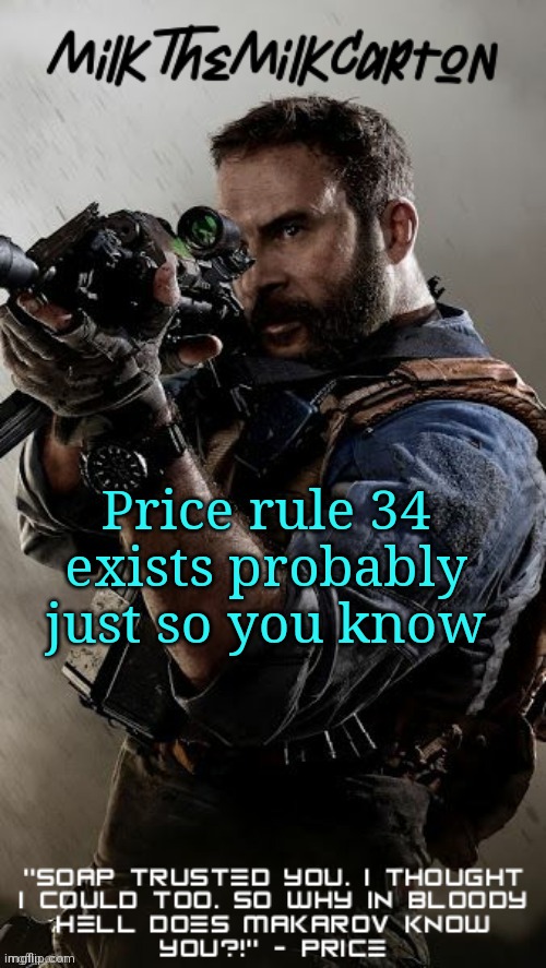 MilkTheMilkCarton but he's his favorite CoD character | Price rule 34 exists probably just so you know | image tagged in milkthemilkcarton but he's his favorite cod character | made w/ Imgflip meme maker