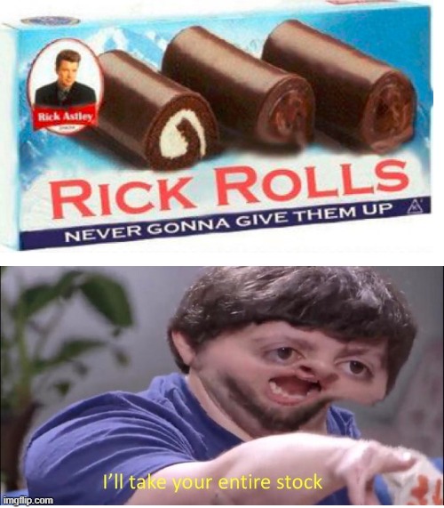 The most delicious rickrolls on the planet! | image tagged in ill take your entire stock,i will take your entire stock,jontron,rickroll,rick astley,memes | made w/ Imgflip meme maker
