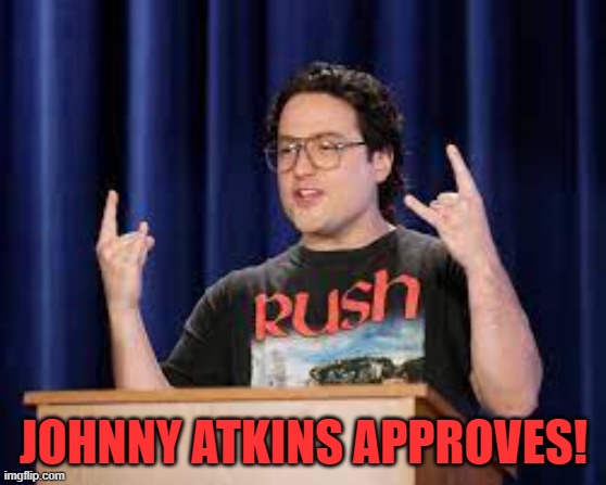 Johnny Atkins | JOHNNY ATKINS APPROVES! | image tagged in johnny atkins | made w/ Imgflip meme maker