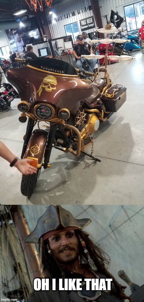 PIRATE BIKE | OH I LIKE THAT | image tagged in pirate,pirates,motorcycle,jack sparrow | made w/ Imgflip meme maker