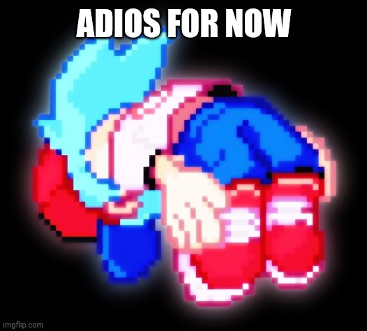 Ascend | ADIOS FOR NOW | image tagged in ascend | made w/ Imgflip meme maker