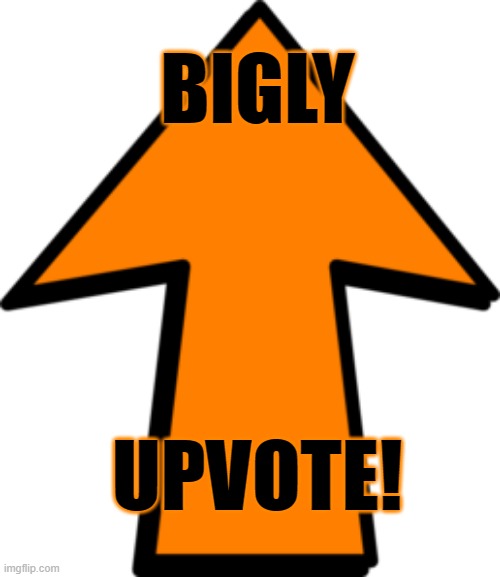 BIGLY UPVOTE! | made w/ Imgflip meme maker