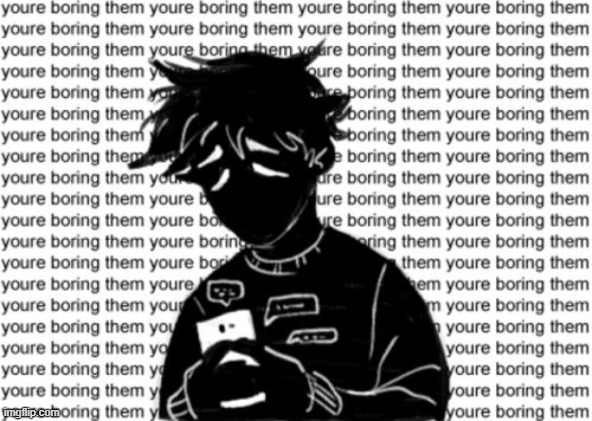 am i a bore? | made w/ Imgflip meme maker