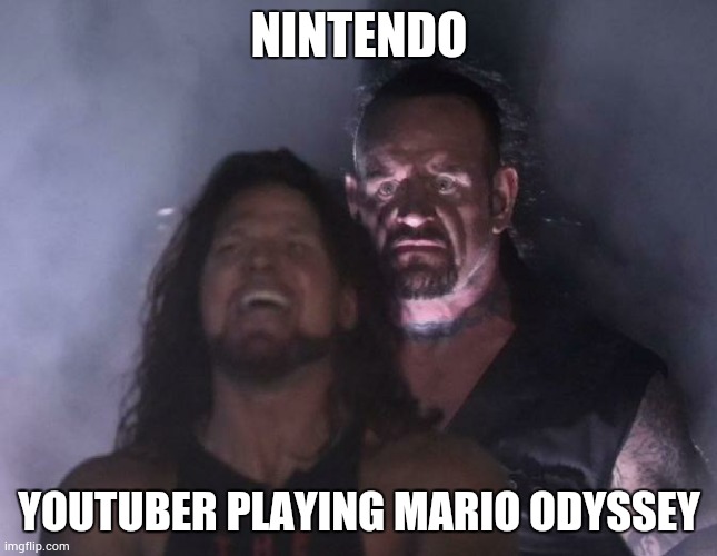 fair use? what's that? gimme money. | NINTENDO; YOUTUBER PLAYING MARIO ODYSSEY | image tagged in the undertaker | made w/ Imgflip meme maker