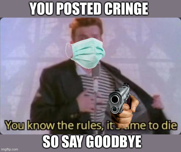 Hmmmm | YOU POSTED CRINGE; SO SAY GOODBYE | image tagged in you know the rules it's time to die | made w/ Imgflip meme maker