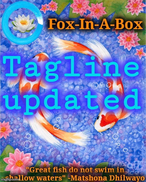Tagline updated | image tagged in fox-in-a-box fish temp | made w/ Imgflip meme maker