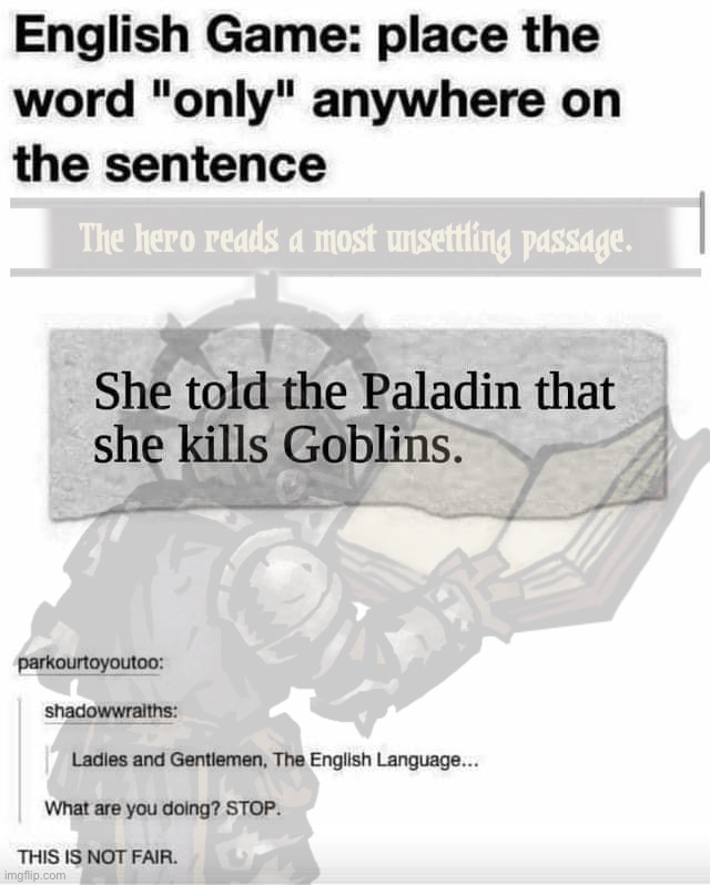 Welcome to English. Beware all ye who enter. | image tagged in english,language,grammar,grammar guy,paladins,goblin | made w/ Imgflip meme maker