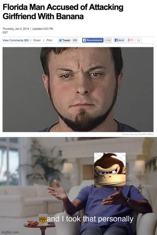 Florida Man Donkey Kong | image tagged in and i took that personally,florida man,donkey kong,memes,funny memes | made w/ Imgflip meme maker
