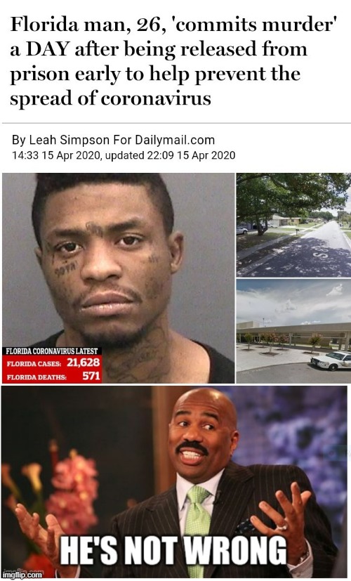 Florida Man Covid | image tagged in well he's not 'wrong',florida man | made w/ Imgflip meme maker