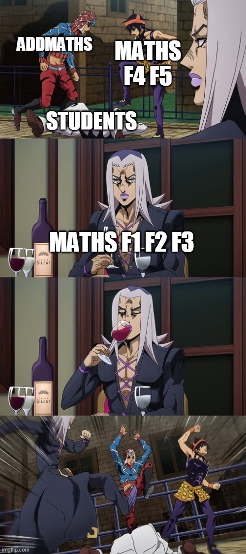 SBP | ADDMATHS; MATHS F4 F5; STUDENTS; MATHS F1 F2 F3 | image tagged in abbacchio joins in the fun | made w/ Imgflip meme maker