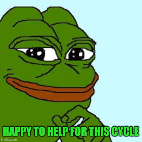 pepe happy | HAPPY TO HELP FOR THIS CYCLE | image tagged in pepe happy | made w/ Imgflip meme maker