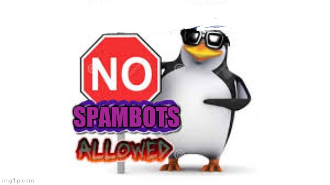 NO Anime Allowed | SPAMBOTS | image tagged in no anime allowed | made w/ Imgflip meme maker