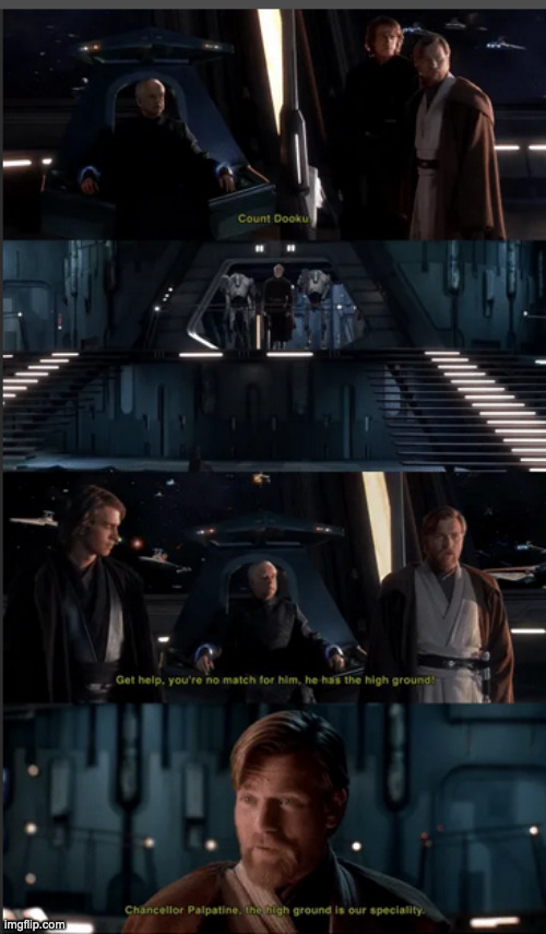 The High ground is our speciality | image tagged in funny memes | made w/ Imgflip meme maker