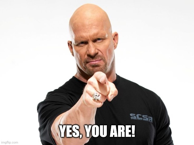 Bald tough guy pointing at you | YES, YOU ARE! | image tagged in bald tough guy pointing at you | made w/ Imgflip meme maker